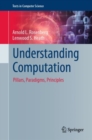 Image for Understanding computation  : pillars, paradigms, principles