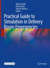 Image for Practical Guide to Simulation in Delivery Room Emergencies
