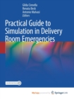 Image for Practical Guide to Simulation in Delivery Room Emergencies