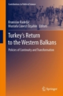 Image for Turkey&#39;s Return to the Western Balkans: Policies of Continuity and Transformation