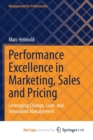 Image for Performance Excellence in Marketing, Sales and Pricing : Leveraging Change, Lean and Innovation Management