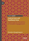 Image for Central Asia and Southeast Asia  : exploring the dynamics of greater engagement