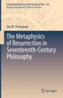 Image for Metaphysics of Resurrection in Seventeenth-Century Philosophy