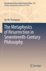 Image for The Metaphysics of Resurrection in Seventeenth-Century Philosophy