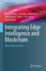 Image for Integrating Edge Intelligence and Blockchain: What, Why, and How