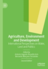 Image for Agriculture, environment and development  : international perspectives on water, land and politics