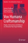 Image for Vox Humana Craftsmanship: Origins, Intersections and Influence on Lithuanian Pipe Organ Building