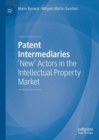 Image for Patent Intermediaries: &#39;New&#39; Actors in the Intellectual Property Market
