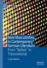 Image for New Masculinities in Contemporary German Literature