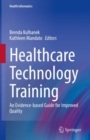 Image for Healthcare technology training  : an evidence-based guide for improved quality