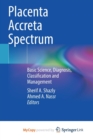 Image for Placenta Accreta Spectrum : Basic Science, Diagnosis, Classification and Management