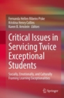 Image for Critical issues in servicing twice exceptional students  : socially, emotionally, and culturally framing learning exceptionalities