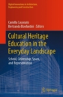 Image for Cultural heritage education in the everyday landscape  : school, citizenship, space, and representation