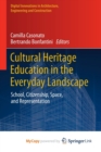 Image for Cultural Heritage Education in the Everyday Landscape : School, Citizenship, Space, and Representation