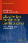 Image for Cultural Heritage Education in the Everyday Landscape