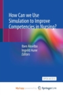 Image for How Can we Use Simulation to Improve Competencies in Nursing?