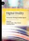 Image for Digital orality  : vernacular writing in online spaces