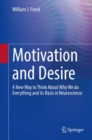 Image for Motivation and desire  : a new way to think about why we do everything and its basis in neuroscience