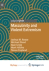 Image for Masculinity and Violent Extremism