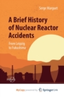 Image for A Brief History of Nuclear Reactor Accidents
