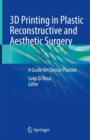 Image for 3D Printing in Plastic Reconstructive and Aesthetic Surgery