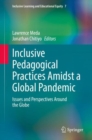 Image for Inclusive pedagogical practices amidst a global pandemic  : issues and perspectives around the globe