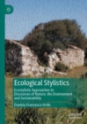 Image for Ecological stylistics  : ecostylistic approaches to discourses of nature, the environment and sustainability