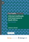 Image for Informal Livelihoods and Governance in South Africa : The Hustle