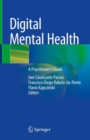 Image for Digital mental health  : a practitioner&#39;s guide