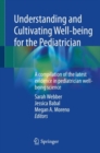 Image for Understanding and cultivating well-being for the pediatrician  : a compilation of the latest evidence in pediatrician well-being science