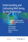 Image for Understanding and Cultivating Well-being for the Pediatrician : A compilation of the latest evidence in pediatrician well-being science