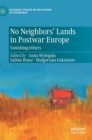 Image for No neighbors&#39; lands in postwar Europe  : vanishing others