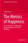 Image for The metrics of happiness  : the art and science of measuring personal happiness and societal wellbeing