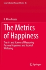 Image for The metrics of happiness  : the art and science of measuring personal happiness and societal wellbeing