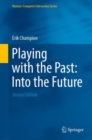 Image for Playing with the Past: Into the Future