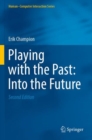 Image for Playing with the Past: Into the Future