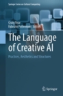 Image for The language of creative AI  : practices, aesthetics and structures