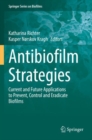 Image for Antibiofilm strategies  : current and future applications to prevent, control and eradicate biofilms