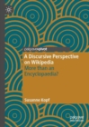Image for A discursive perspective on Wikipedia  : more than an encyclopaedia?