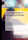 Image for The assemblage of Korean Shamanism  : mediatization and territorialization