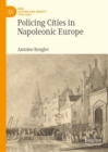 Image for Policing Cities in Napoleonic Europe