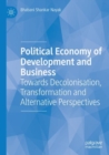 Image for Political economy of development and business  : towards decolonisation, transformation and alternative perspectives