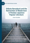 Image for Shibata Renzaburo and the Reinvention of Modernism in Postwar Japanese Popular Literature