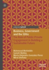 Image for Business, government and the SDGs  : the role of public-private engagement in building a sustainable future