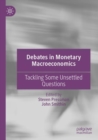 Image for Debates in monetary macroeconomics  : tackling some unsettled questions