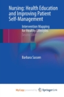 Image for Nursing : Health Education and Improving Patient Self-Management : Intervention Mapping for Healthy Lifestyles