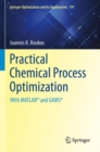 Image for Practical chemical process optimization  : with MATLAB and GAMS
