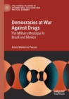 Image for Democracies at war against drugs  : the military mystique in Brazil and Mexico
