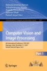 Image for Computer vision and image processing  : 6th international conference, CVIP 2021, Råupnagar, India, December 3-5, 2021, revised selected papersPart I