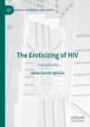 Image for The eroticizing of HIV  : viral fantasies